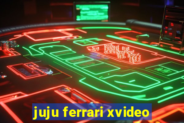 juju ferrari xvideo